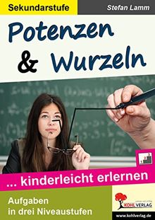 Potenzen & Wurzeln: ... kinderleicht erlernen