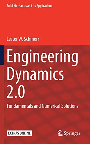 Engineering Dynamics 2.0: Fundamentals and Numerical Solutions (Solid Mechanics and Its Applications, Band 254)