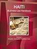Haiti Business Law Handbook Volume 1 Strategic Information and Basic Laws (World Business and Investment Library)