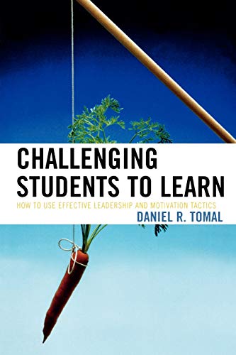 Challenging Students to Learn: How to Use Effective Leadership and Motivation Tactics (Concordia University Leadership)