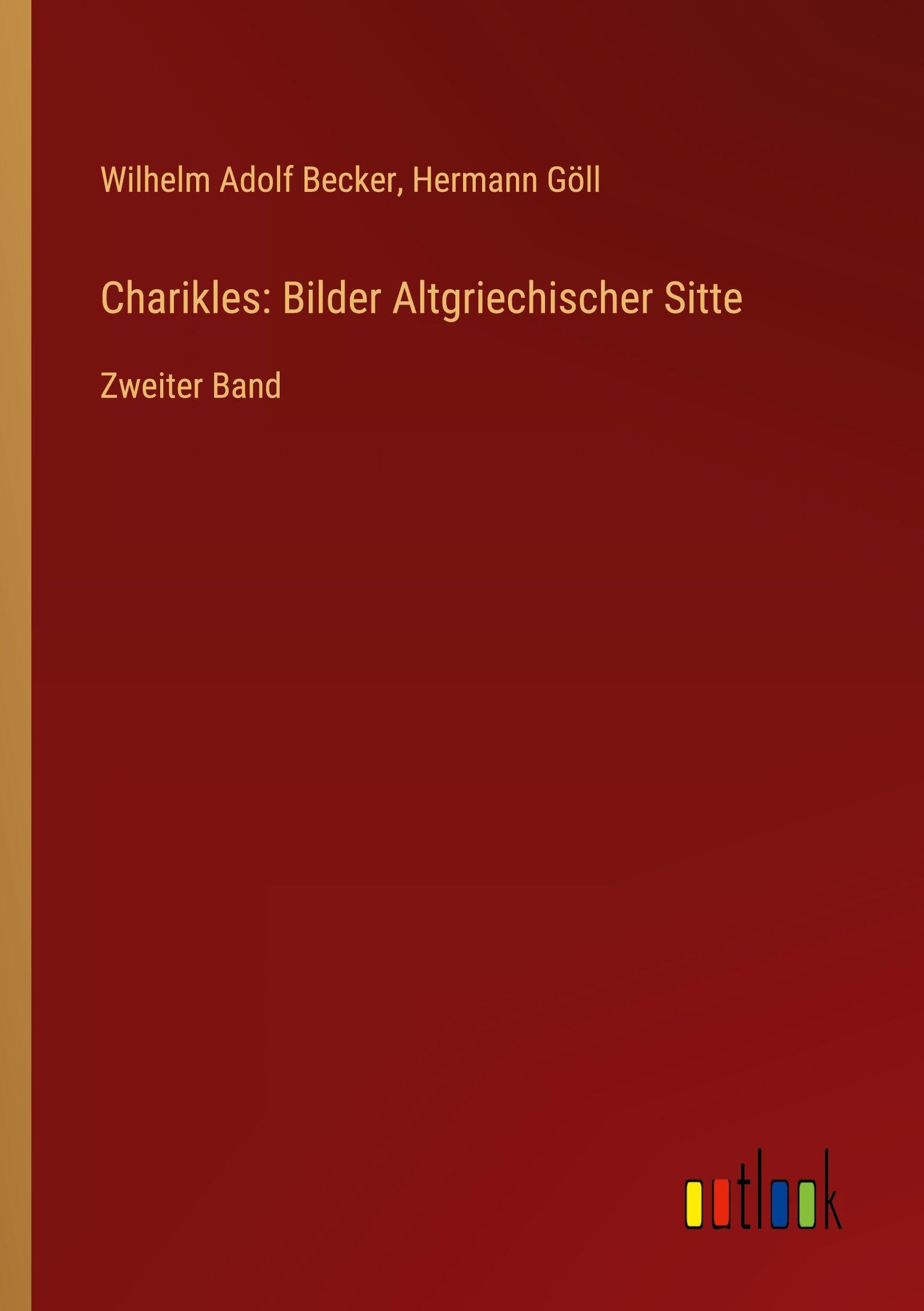 Charikles: Bilder Altgriechischer Sitte: Zweiter Band