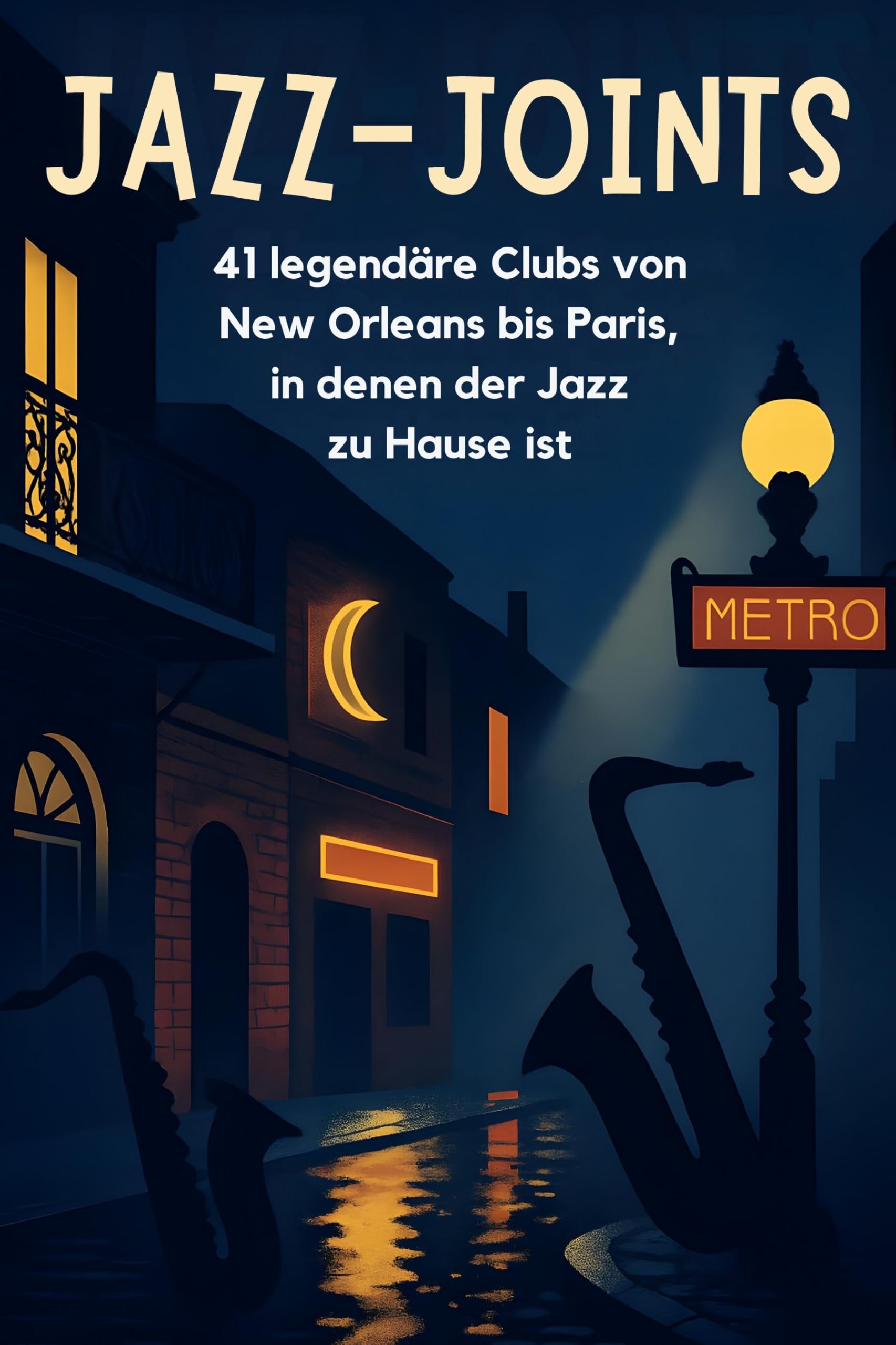 Jazz-Joints: 41 legendäre Clubs von New Orleans bis Paris, in denen der Jazz zu Hause ist.