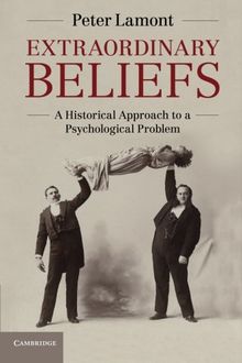 Extraordinary Beliefs: A Historical Approach to a Psychological Problem