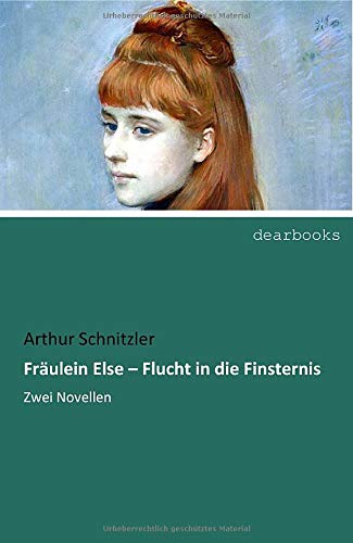 Fräulein Else - Flucht in die Finsternis: Zwei Novellen