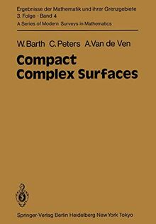 Compact Complex Surfaces (Ergebnisse der Mathematik und ihrer Grenzgebiete. 3. Folge / A Series of Modern Surveys in Mathematics, 4, Band 4)
