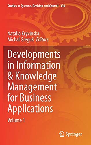 Developments in Information & Knowledge Management for Business Applications: Volume 1 (Studies in Systems, Decision and Control, 330, Band 330)