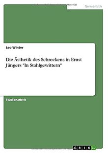 Die Ästhetik des Schreckens in Ernst Jüngers "In Stahlgewittern"
