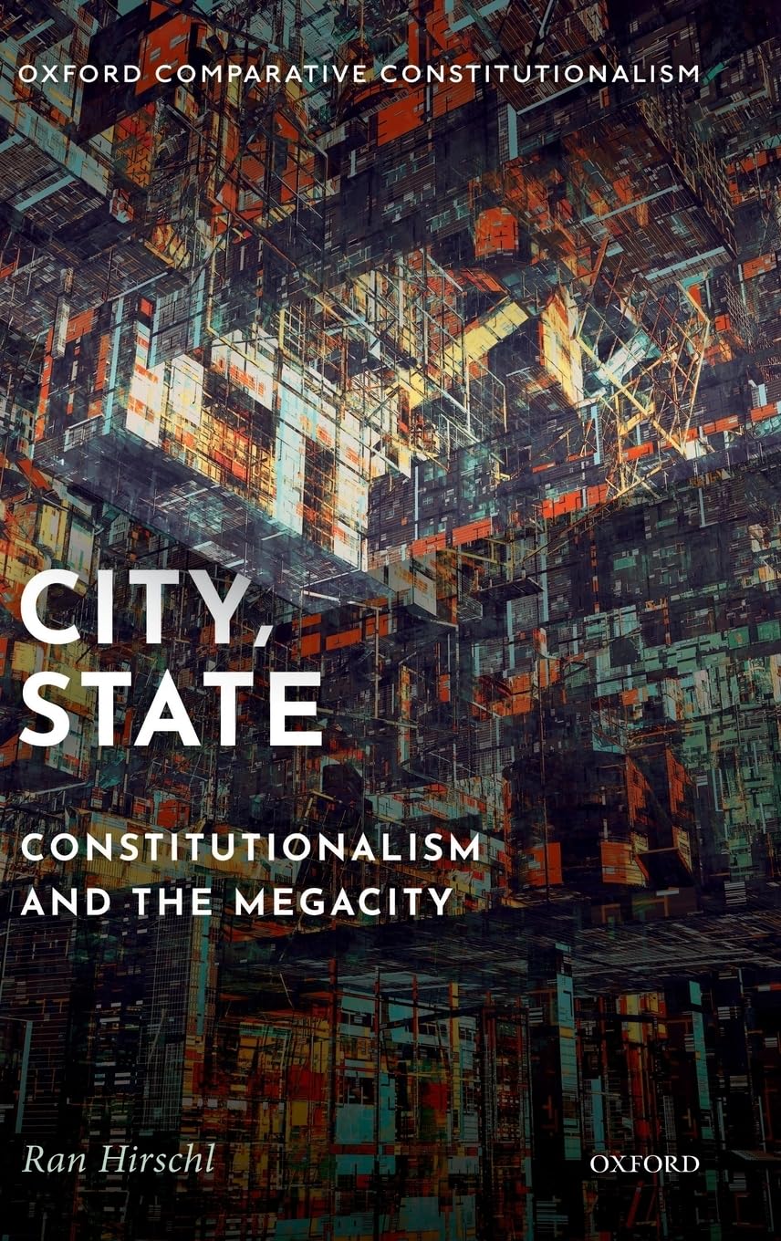 City, State: Constitutionalism and the Megacity (Oxford Comparative Constitutional)