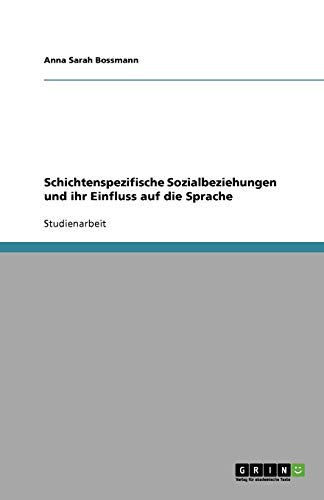 Schichtenspezifische Sozialbeziehungen und ihr Einfluss auf die Sprache