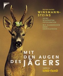 Mit den Augen des Jägers. Seine schönsten Fotografien mit klassischen Jagderzählungen