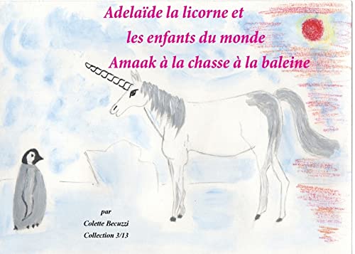 Adélaïde la licorne et les enfants du monde: Amaak à la chasse à la baleine