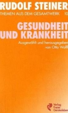 (Steiner, Rudolf): Rudolf Steiner Themen aus dem Gesamtwerk (Themen TB.), Nr.10, Gesundheit und Krankheit