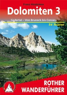 Bergwanderungen in den Dolomiten, Bd.3, Gadertal, Von Bruneck bis Corvara: Von Bruneck bis Corvara. 54 ausgewÃ¤hlte Wanderungen und SpaziergÃ¤nge in ... Die schÃ¶nsten Tal- und HÃ¶henwanderungen