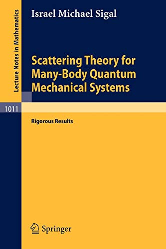 Scattering Theory for Many-Body Quantum Mechanical Systems: Rigorous Results (Lecture Notes in Mathematics (1011), Band 1011)