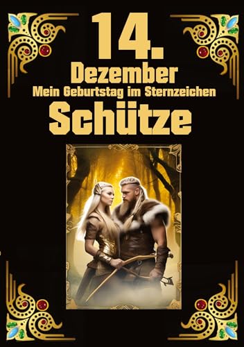 14.Dezember, mein Geburtstag: Geboren im Zeichen des Schützen. Meine Eigenschaften und Charakterzüge, meine Stärken und Schwächen, meine Geburtstagsbegleiter und historische Ereignisse