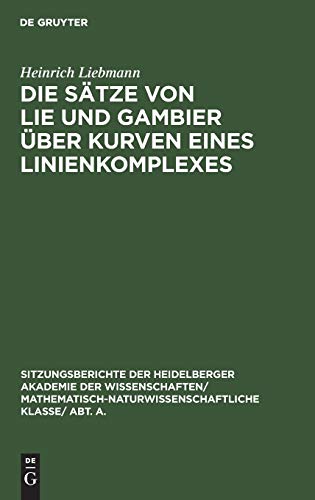 Die Sätze von Lie und Gambier über Kurven eines Linienkomplexes (Sitzungsberichte der Heidelberger Akademie der Wissenschaften/ Mathematisch-Naturwissenschaftliche Klasse/ Abt. A., 1928, 9, Band 1928)