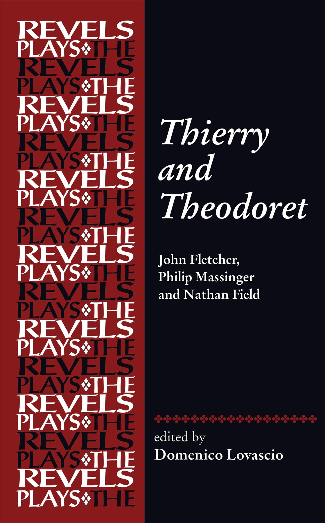 Thierry and Theodoret: John Fletcher, Philip Massinger and Nathan Field (Revels Plays)
