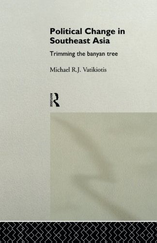 Political Change in Southeast Asia: Trimming the Banyan Tree (Politics in Asia Series)