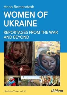 Women of Ukraine: Reportages from the War and Beyond: DE (Ukrainian Voices)