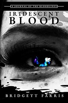 A Journal of the Bloodlines: Iridescent Blood