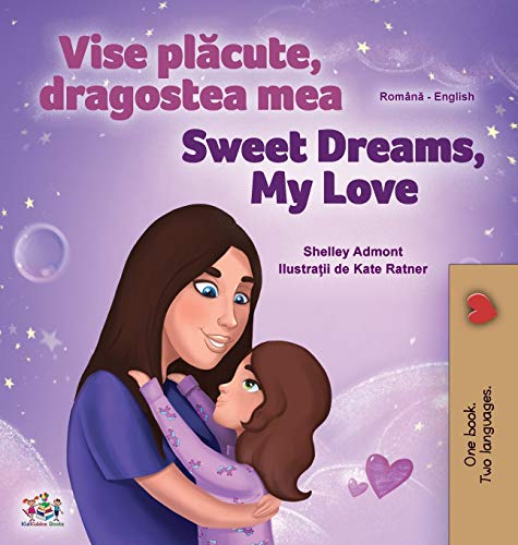 Sweet Dreams, My Love (Romanian English Bilingual Children's Book) (Romanian English Bilingual Collection)