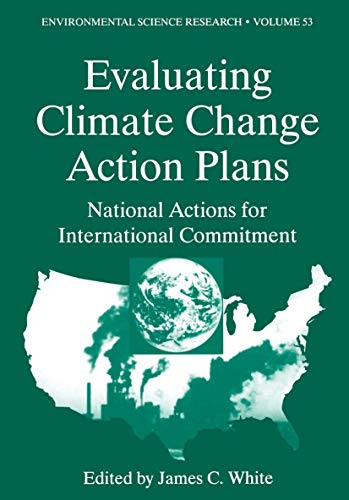 Evaluating Climate Chanage Action Plans: National Actions for International Commitment (Environmental Science Research (closed)) (Environmental Science Research, 53, Band 53)