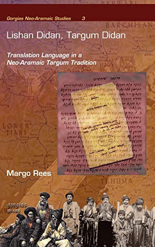 Lishan Didan, Targum Didan: Translation Language in a Neo-Aramaic Targum Tradition (Gorgias Neo-Aramaic Studies, Band 3)