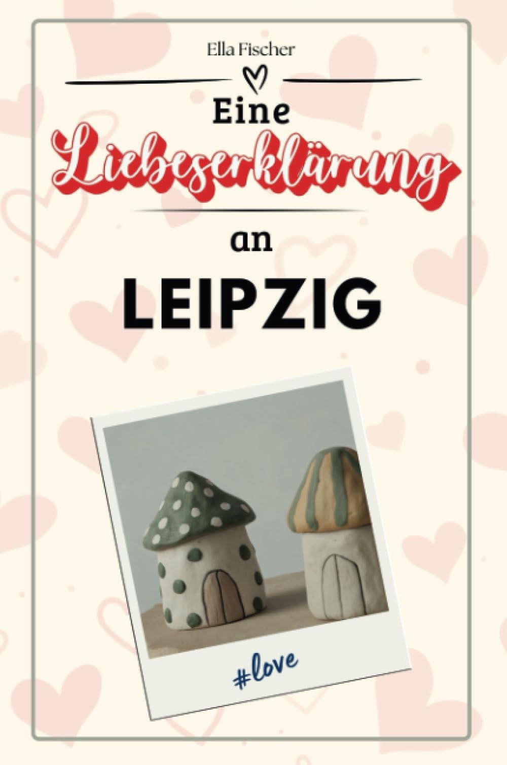 Eine Liebeserklärung an Leipzig - Die große Hommage - das perfekte Geschenk für Weihnachten und Geburtstag und jeden Anlass
