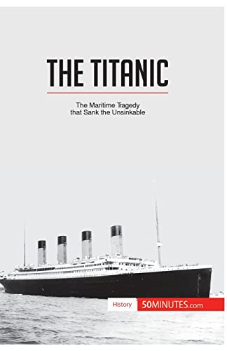 The Titanic: The maritime tragedy that sank the unsinkable (History)