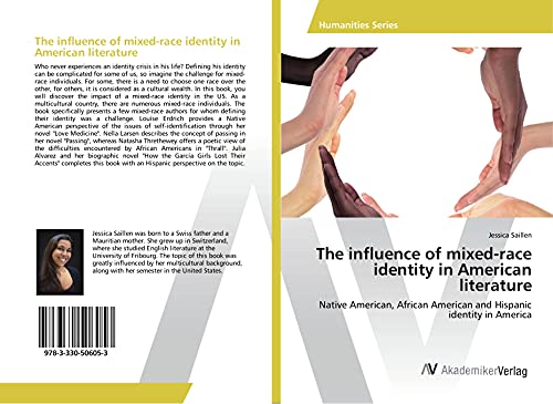 The influence of mixed-race identity in American literature: Native American, African American and Hispanic identity in America