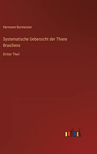 Systematische Uebersicht der Thiere Brasiliens: Dritter Theil