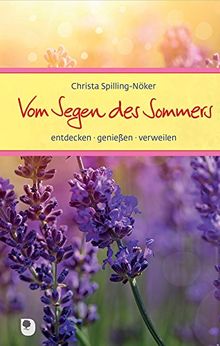 Vom Segen des Sommers: entdecken, genießen, verweilen (Eschbacher Präsente)