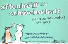 affenheiß und schweinekalt: Die Überlebenstricks der Tiere