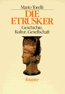 Die Etrusker. Geschichte, Kultur, Gesellschaft