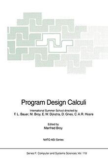 Program Design Calculi (Nato ASI Subseries F:, 118, Band 118)