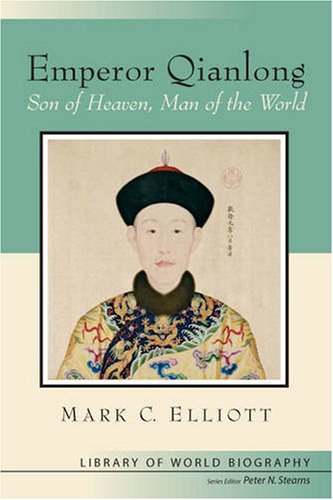 Emperor Qianlong: Son of Heaven, Man of the World (Library of World Biographies)