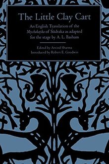 The Little Clay Cart (Suny Series in Hindu Literature): An English Translation of the Mrcchakatika of Sudraka as Adapted for the Stage by A.L. Basham