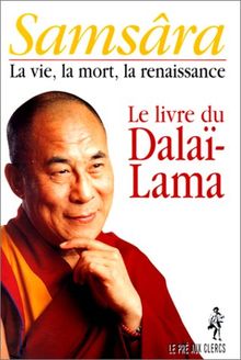 Samsara La Vie La Mort La Renaissance Le Livre Du Dalai Lama Pre Aux Clercs De Dalai Lama