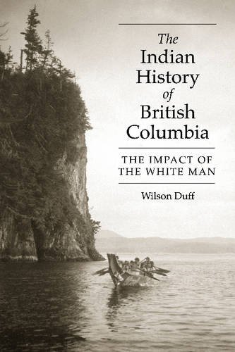 The Indian History of British Columbia: The Impact on the White Man: The Impact of the White Man