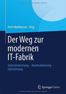 Der Weg zur modernen IT-Fabrik: Industrialisierung - Automatisierung - Optimierung