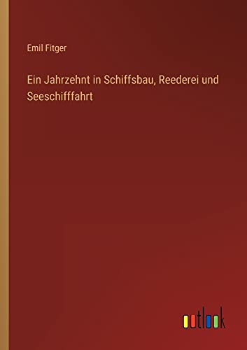 Ein Jahrzehnt in Schiffsbau, Reederei und Seeschifffahrt
