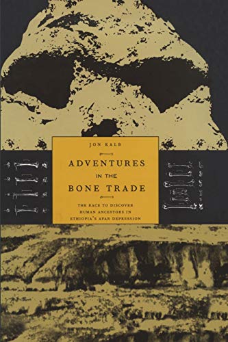 Adventures in the Bone Trade: The Race To Discover Human Ancestors In Ethiopia's Afar Depression