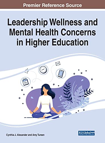Leadership Wellness and Mental Health Concerns in Higher Education (e-Book Collection - Copyright 2022)