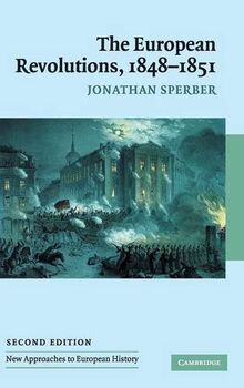 The European Revolutions, 1848–1851 (New Approaches to European History, Band 29)