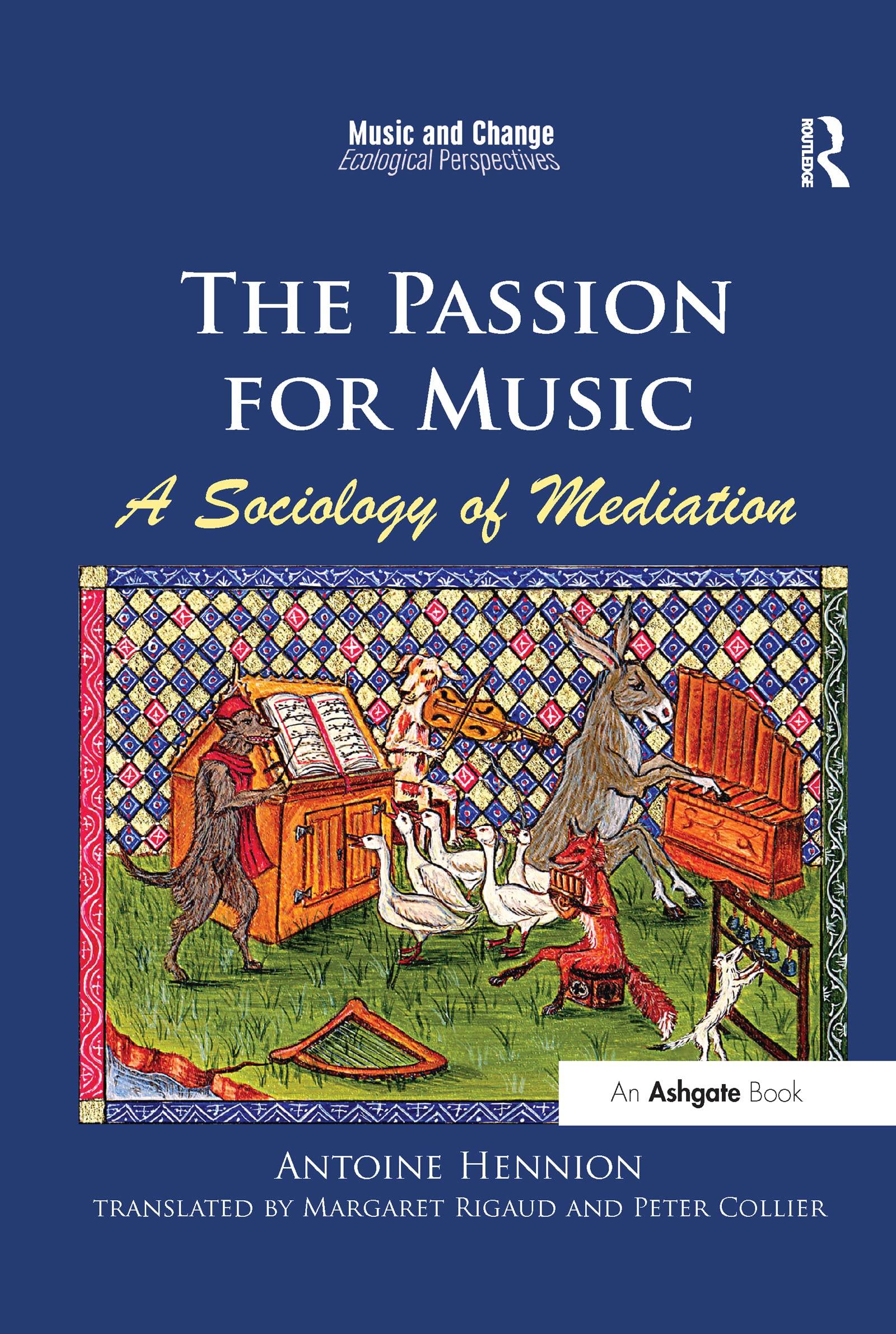 The Passion for Music: A Sociology of Mediation (Music and Change: Ecological Perspectives)