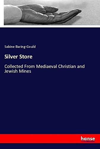 Silver Store: Collected From Mediaeval Christian and Jewish Mines
