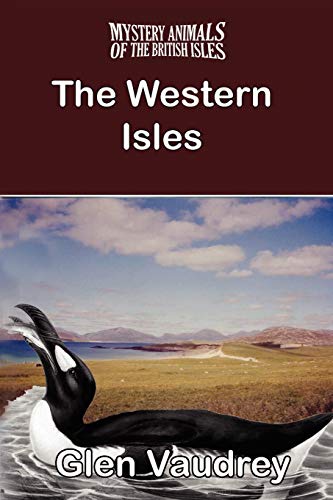 THE MYSTERY ANIMALS OF THE BRITISH ISLES: The Western Isles