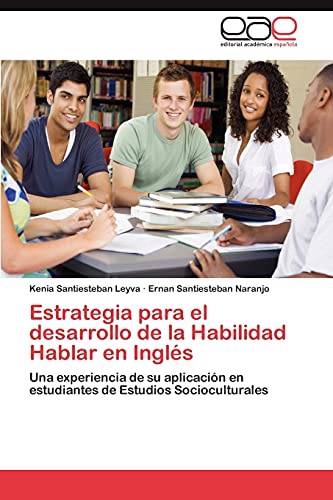 Estrategia para el desarrollo de la Habilidad Hablar en Inglés: Una experiencia de su aplicación en estudiantes de Estudios Socioculturales