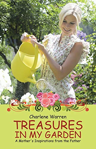 Treasures in My Garden: A Mother's Inspirations from the Father