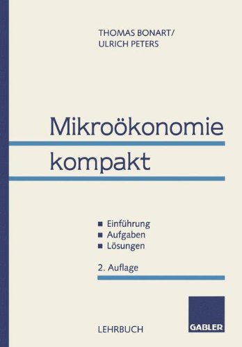 Mikroökonomie kompakt: ? Einführung ? Aufgaben ? Lösungen (German Edition)